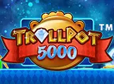 Trollpot 5000